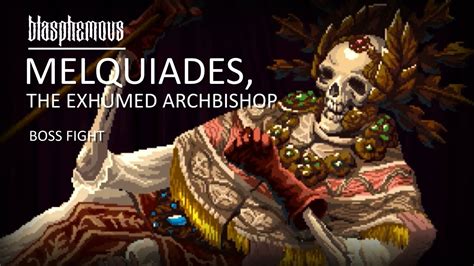 Melquiades The Exhumed Archbishop Boss Fight Blasphemous Youtube