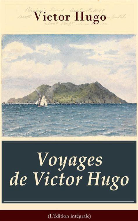 Voyages De Victor Hugo L Dition Int Grale Ebook Victor Hugo