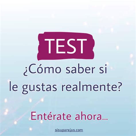 TEST Cómo Saber Si Le Gusto Realmente Sisu Parejas