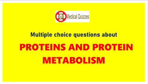 MCQ PROTEINS AND PROTEIN METABOLISM Part 4 MedQuizzes