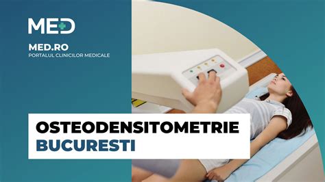 Osteodensitometrie Bucuresti Top Clinici Verificate Med Ro