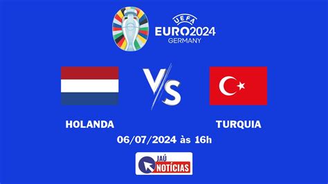 Holanda x Turquia Onde Assistir Ao Vivo Horário e escalação 06 07 2024