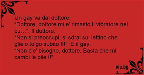 Un Gay Va Dal Dottore Dottore Dottore Mi E Rimasto Il Vibratore Nel Cu Il Dottore Non