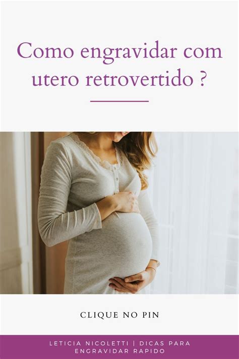 Quer Saber Como Engravidar Utero Retrovertido Engravidar