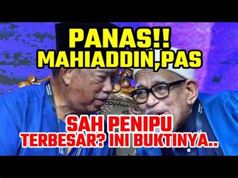 PANAS MAHIADDIN DAN PAS SAH PENIPU TERBESAR YouTube