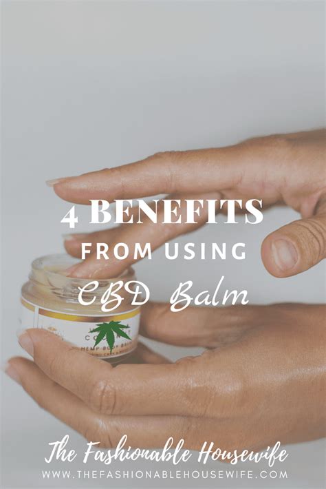 4 Benefits From Using CBD Balms • The Fashionable Housewife