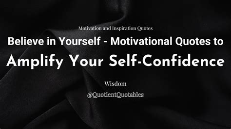 Believe In Yourself Motivational Quotes To Amplify Your Self Confidence