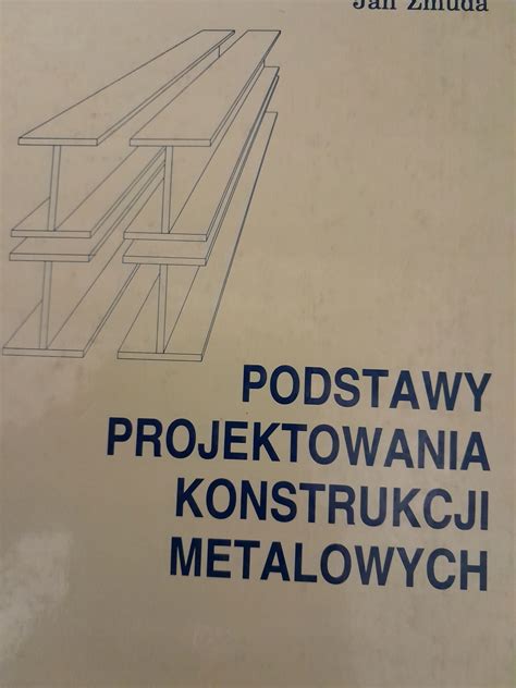 Podstawy projektowania konstrukcji metalowych 12856296494 Książka