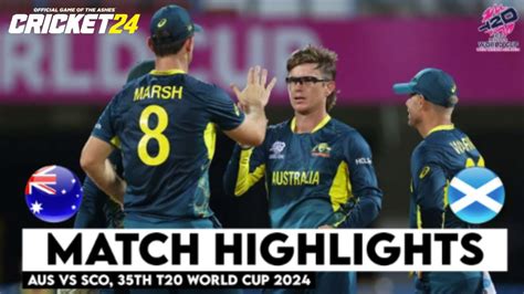 Aus Vs Sco Match 35 Highlights Icc T20 World Cup 2024 Australia