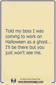 Told My Boss I Was Coming To Work On Halloween As A Ghost I Ll Be