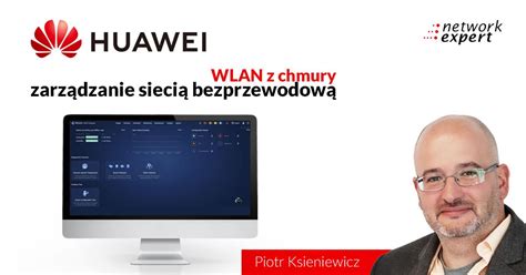 Huawei Zarz Dzanie Sieci Bezprzewodow Wlan Z Chmury Sieci