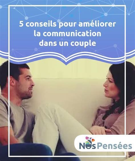 5 Conseils Pour Améliorer La Communication Dans Un Couple Couple Conseils Pour Couple