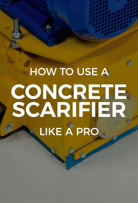 How to Use a Concrete Scarifier like a Pro