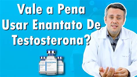 Vale A Pena Usar Enantato De Testosterona Dr Claudio Guimarães Youtube