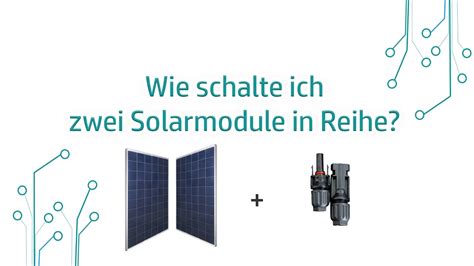 ausser für Besser Verschlingen 2 solarmodule in reihe schalten Teilt