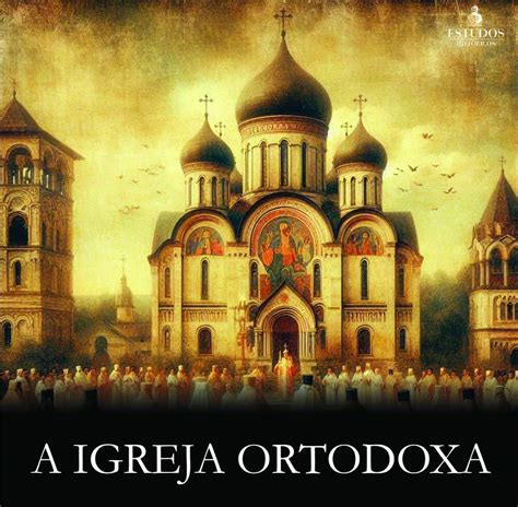 Como Surgiu A Igreja Ortodoxa - Inocente´s: A Igreja Ortodoxa