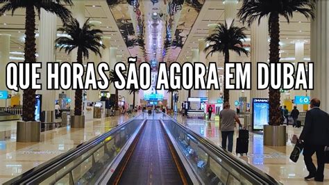 Que Horas S O Agora Em Dubai Quantas Horas De Dubai Para O Brasil