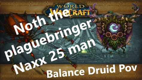 Noth The Plaguebringer Man Naxxramas Balance Druid Pov Wotlk