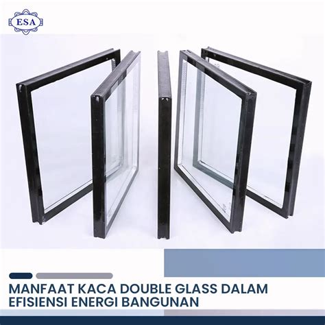 Manfaat Kaca Double Glass Dalam Efisiensi Energi Bangunan