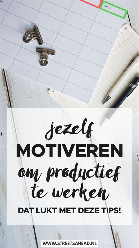 Jezelf Motiveren Om Productief Te Werken Motiverende Uitstelgedrag Tips