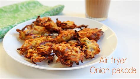 Air Fryer Onion Pakoda Recipe Air Fryer Pakora Sandhya S Recipes