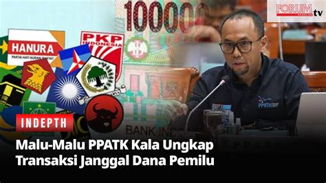 Malu Malu Ppatk Kala Ungkap Transaksi Janggal Dana Pemilu Youtube