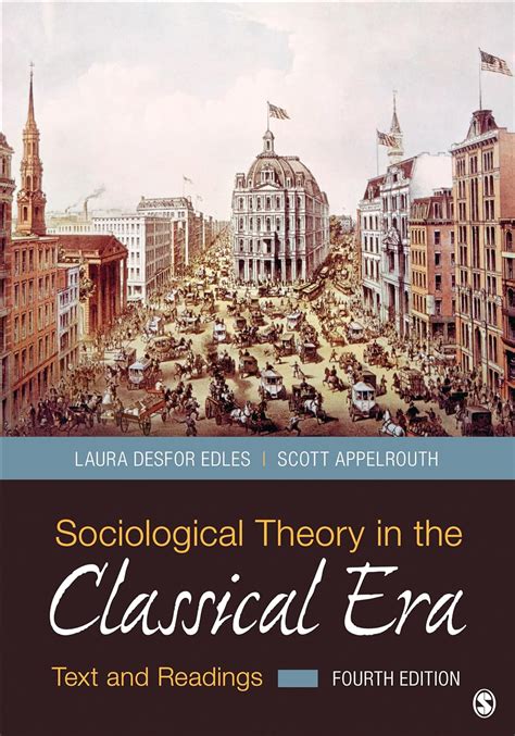 Sociological Theory In The Classical Era Text And Readings 9781506347820 Edles