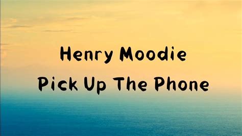 Henry Moodie - Pick up the phone ( lyrics ) Chords - Chordify