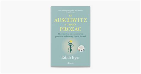 En Auschwitz No Hab A Prozac Edici N Mexicana De Edith Eger En Apple