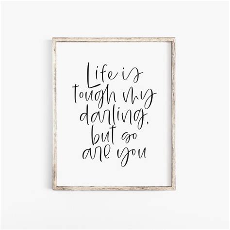 Life Is Tough My Darling But So Are You Inspirational Etsy