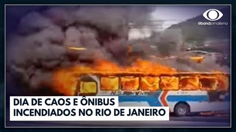 Dia de caos e ônibus incendiados no Rio de Janeiro Jornal da Band