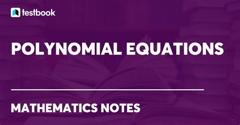 Polynomial Equations: Definition, Types, Roots & Solved Examples