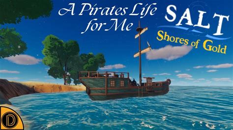 A Pirates Life For Me 2 Salt 2 Shores Of Gold Youtube