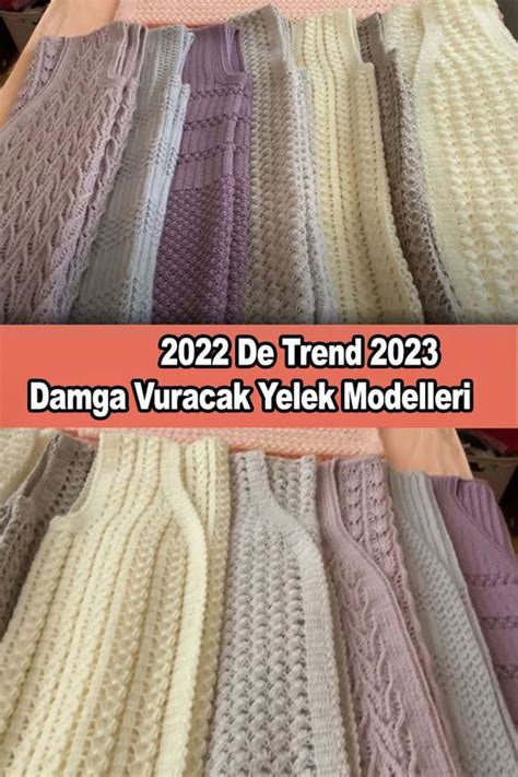 2022 De Trend 2023 Damga Vuracak Yelek Modelleri Lezzetli Sunumlar Sitesi