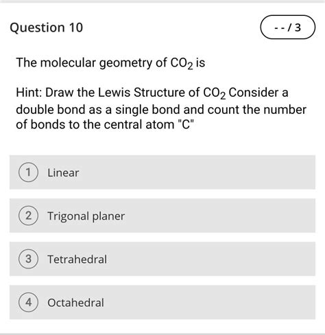 Solved Question 10 --/3 The molecular geometry of CO2 is | Chegg.com