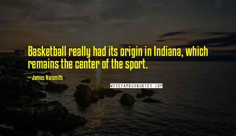 James Naismith quotes: wise famous quotes, sayings and quotations by ...