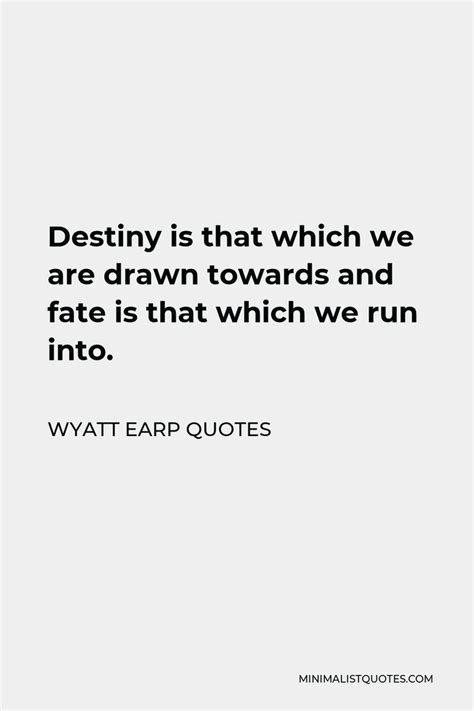 Wyatt Earp Quote Destiny And Fate