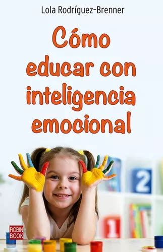 Como Educar Con Inteligencia Emocional Rodriguez Brenner Cuotas Sin