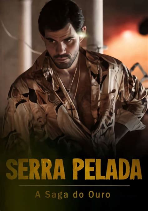 Serra Pelada A Saga Do Ouro Temporada Epis Dios Online Streaming