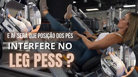 Posição Dos Pés No Leg Press Faz DiferenÇa 🤔 Youtube