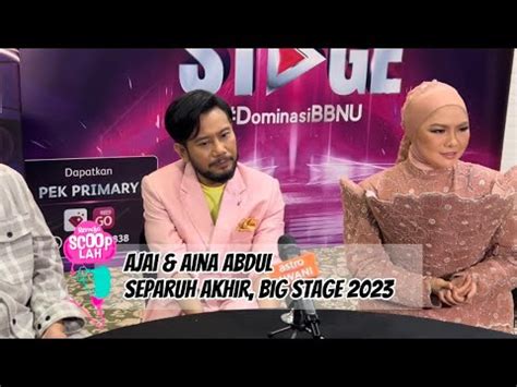 Bigstage Separuh Akhir Komen Ajai Aina Abdul Harap Ada