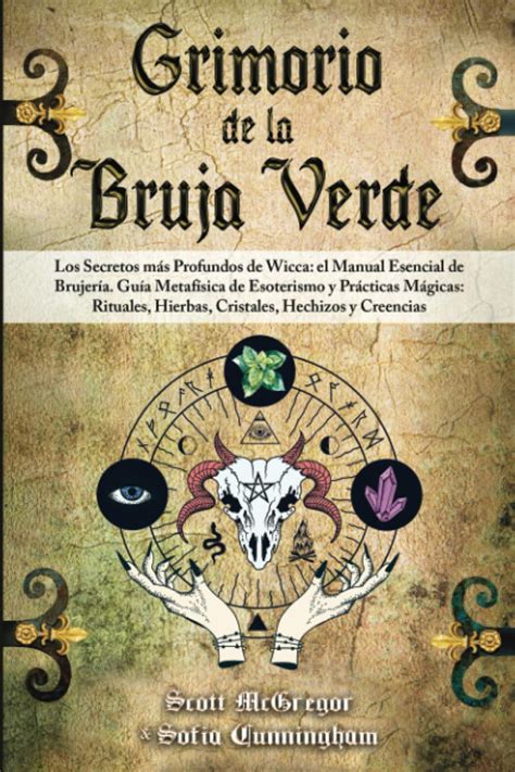 Grimorio De La Bruja Verde Los Secretos M S Profundos De Wicca El