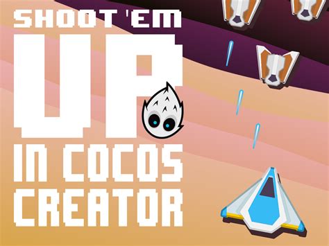 Shoot Em Up In Cocos Creator The Game