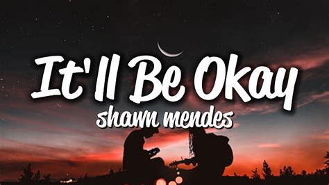 Shawn Mendes It Ll Be Okay Lyrics Youtube