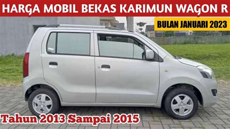 Harga Mobil Bekas Murah Suzuki Karimun Wagon R Di Bulan Januari Tahun