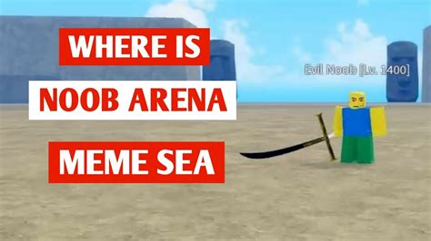 Where Is Noob Arena Island In Meme Sea 2024 Meme Sea Noob Arena