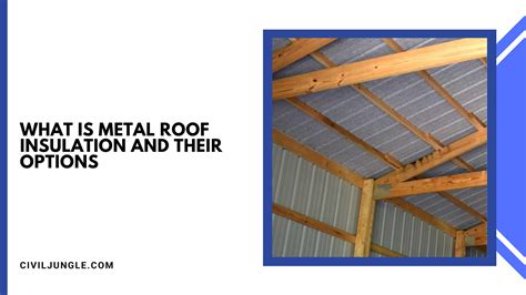 What Is Metal Roof Insulation And Their Options