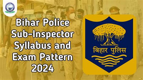 Bihar Police Si Sub Inspector Syllabus And Exam Pattern 2024 Khan