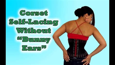 Self Lacing A Corset Without Bunny Ears Lucys Corsetry Youtube