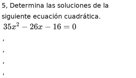 Solved Determina Las Soluciones De La Siguiente Ecuaci N Cuadr Tica